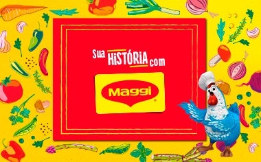 Sua História com Maggi