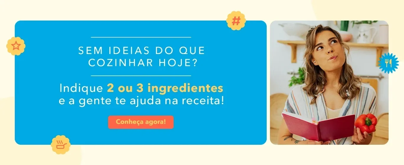 Sem ideias do que cozinhar hoje? Indiquei 2 ou 3 ingredientes e gente te ajuda na receita! Conheça agora!